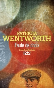 Patricia Wentworth - Faute de choix.