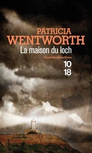 Patricia Wentworth - La maison du Loch.