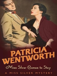 Patricia Wentworth - Miss Silver Comes to Stay.