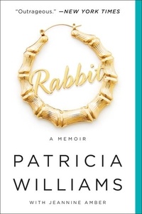 Patricia Williams et Jeannine Amber - Rabbit - A Memoir.