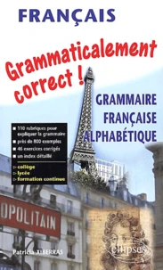 Grammaticalement Correct ! Grammaire Francaise Alphabetique