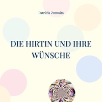Patricia Zumaita - Die Hirtin und ihre Wünsche - Die Hirtin mit Ihren sieben Schafen, denen ein gestreifteter Kater erschien.