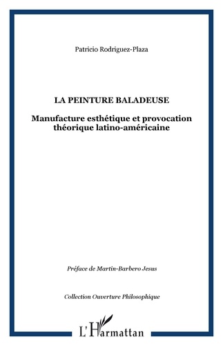 Patricio Rodriguez-Plaza - La peinture baladeuse : manufacture esthétique et provocation théorique latino-américaine.