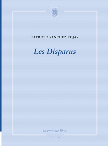 Patricio Sanchez Rojas - Les Disparus.