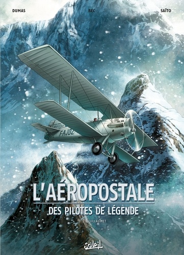 Patrick-A Dumas et Christophe Bec - L'aéropostale, des pilotes de légende Tome 1 : Guillaumet.