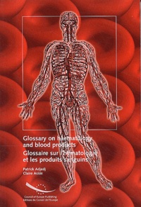 Patrick Adjedj et Claire Askin - Glossaire sur l'hématologie et les produits sanguins - Edition bilingue Français-Anglais.