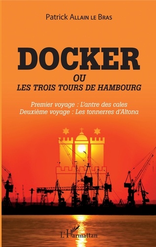 Docker ou Les trois tours de Hambourg. Premier voyage : l'antre des cales ; Deuxième voyage : les tonnerres d'Altona
