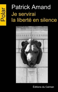 Je servirai la liberté en silence