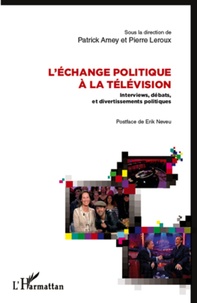 Patrick Amey - L'échange politique à la télévision - Interviews, débats et divertissements politiques.