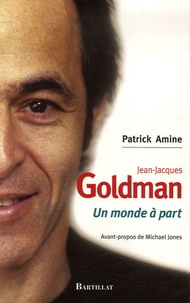 Patrick Amine - Jean-Jacques Goldman - Un monde à part.