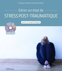 Patrick-André Chéné - Gérer un état de stress post-traumatique avec la sophrologie. 1 CD audio