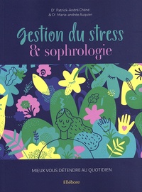 Patrick-André Chéné et Marie-Andrée Auquier - Gestion du stress & sophrologie - Mieux vous détendre au quotidien.