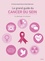 Le grand guide du cancer du sein. Vous accompagner du dépistage à la rémission