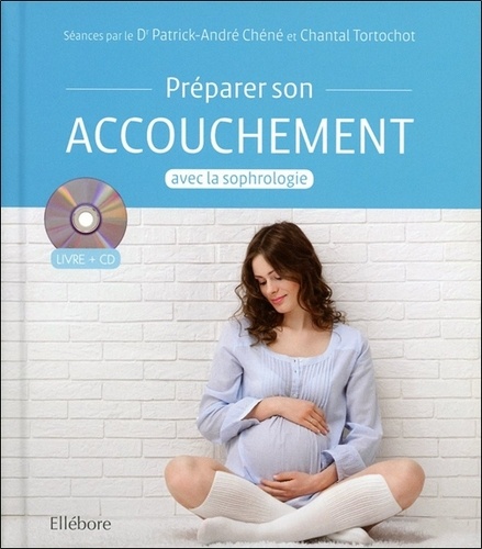 Patrick-André Chéné et Chantal Tortochot - Préparer son accouchement avec la sophrologie. 1 CD audio