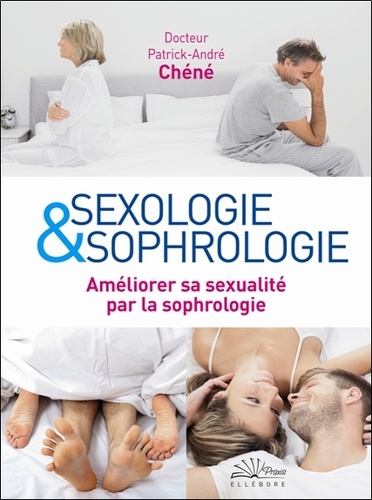 Patrick-André Chéné - Sexologie et sophrologie - Améliorer sa sexualité par la sophrologie.