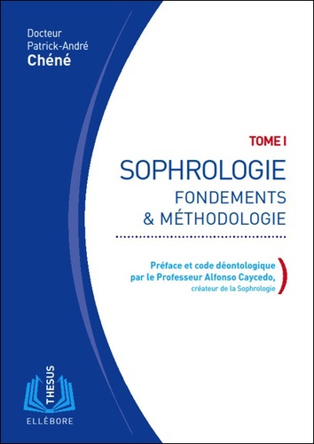 Patrick-André Chéné - Sophrologie - Tome 1, Fondements & Méthodologie.