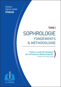 Patrick-André Chéné - Sophrologie - Tome 1, Fondements & méthodologie.