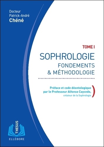 Patrick-André Chéné - Sophrologie - Tome 1, Fondements & méthodologie.