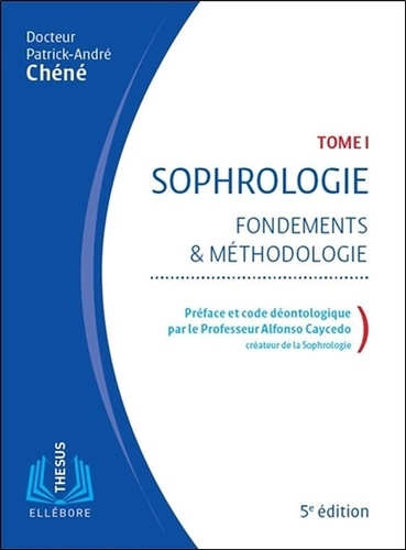 Sophrologie. Tome 1, Fondements et méthodologie 5e édition