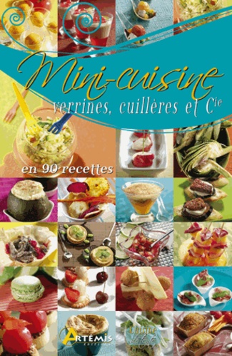 Patrick André et Corinne Chesne - Mini-cuisine verrines, cuillères et Cie - 90 recettes.