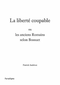 La liberté coupable ou Les anciens Romains selon Bossuet