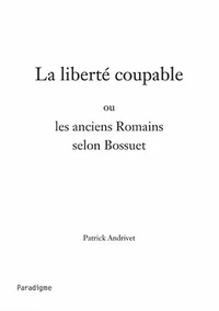 La liberté coupable ou Les anciens Romains selon Bossuet