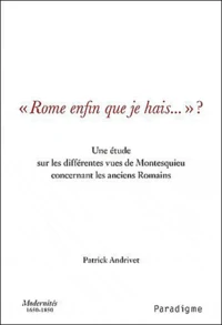 Rome enfin que je hais...?