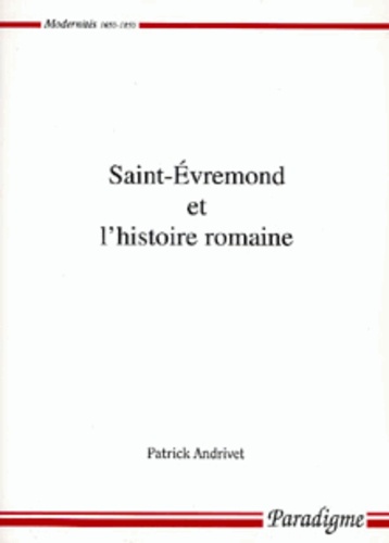 Patrick Andrivet - Saint-Evremond Et L'Histoire Romaine.