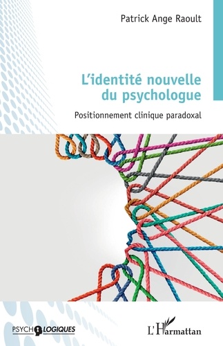Patrick Ange Raoult - L'identité nouvelle du psychologue - Positionnement clinique paradoxal.