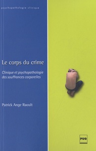 Le corps du crime - Clinique et psychopathologie des souffrances corporelles.pdf