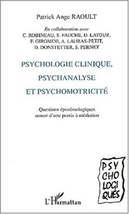 Patrick Ange Raoult - Psychologie clinique, psychanalyse et psychomotricité. - Questions épistémologiques autour d'une praxis à médiation.