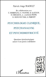 Patrick Ange Raoult - Psychologie clinique, psychanalyse et psychomotricité. - Questions épistémologiques autour d'une praxis à médiation.