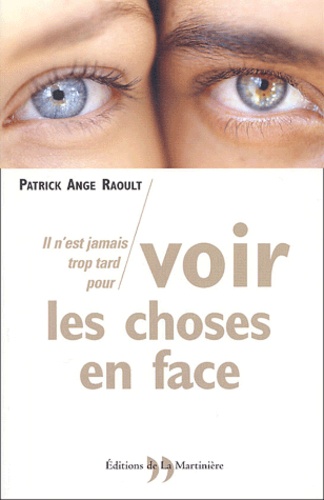 Patrick Ange Raoult - Voir Les Choses En Face.