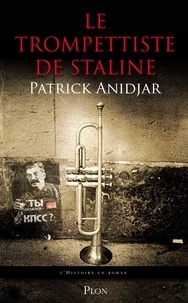 Patrick Anidjar - Le trompettiste de Staline.