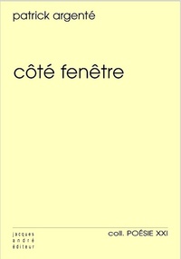 Patrick Argenté - Côté fenêtre.