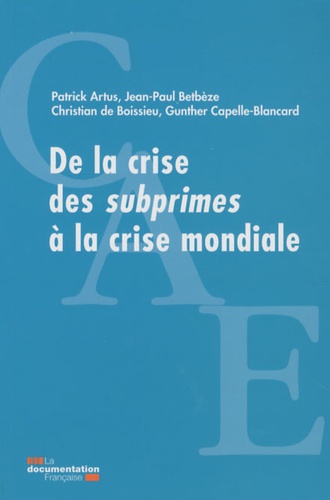 Patrick Artus et Jean-Paul Betbèze - De la crise des subprimes à la crise mondiale.