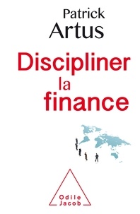 Patrick Artus - Discipliner la finance.
