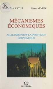 Patrick Artus - Mécanismes économiques: analyses pour la politique économique.
