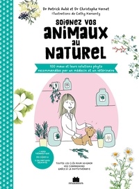PDF ebook téléchargement gratuit Soignez vos animaux au naturel - 100 maux et leurs solutions phyto recommandées par un médecin et un vétérinaire (Litterature Francaise) 9782707214263