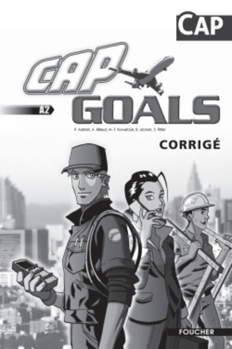 Patrick Aubriet et Annick Billaud - Anglais CAP Goals A2 - Corrigé.