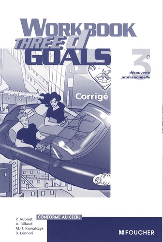 Patrick Aubriet et Annick Billaud - Workbook Three D Goals 3e Découverte professionnelle - Corrigé.