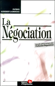 Patrick Audebert-Lasrochas - La Negociation. Applications Professionnelles.