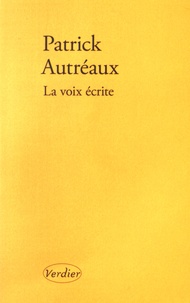Patrick Autréaux - La voix écrite.