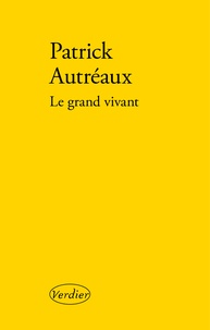 Patrick Autréaux - Le grand vivant.