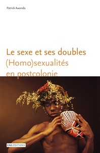 Téléchargements gratuits de livres audio pour pc Le sexe et ses doubles  - (Homo)sexualités en postcolonie in French iBook