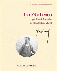 Patrick Bachelier et Alain-Gabriel Monot - Jean Guéhenno.