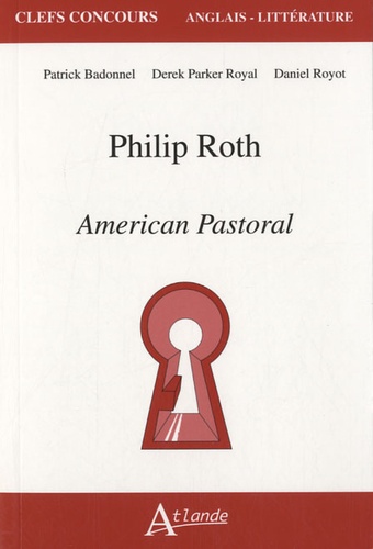 Patrick Badonnel et Daniel Royot - Philip Roth - American Pastoral.