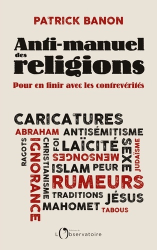 Anti-manuel des religions. Pour en finir avec les contrevérités