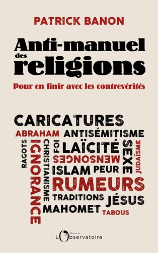 Anti-manuel des religions. Pour en finir avec les contrevérités