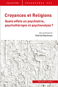 Patrick Bantman - Croyances et religions - Quels effets en psychiatrie, psychothérapie et psychanalyse ?.